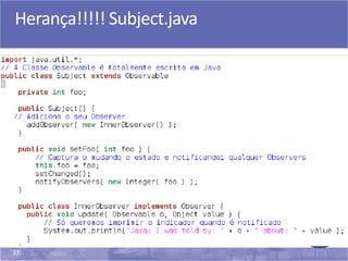 37
Herança!!!!! Subject.java
 