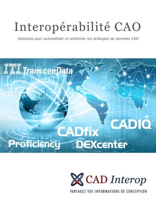 Interopérabilité CAO
Solutions pour automatiser et améliorer les échanges de données CAO
 