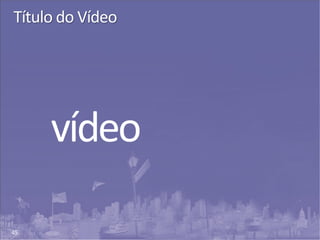 45
Título do Vídeo
 