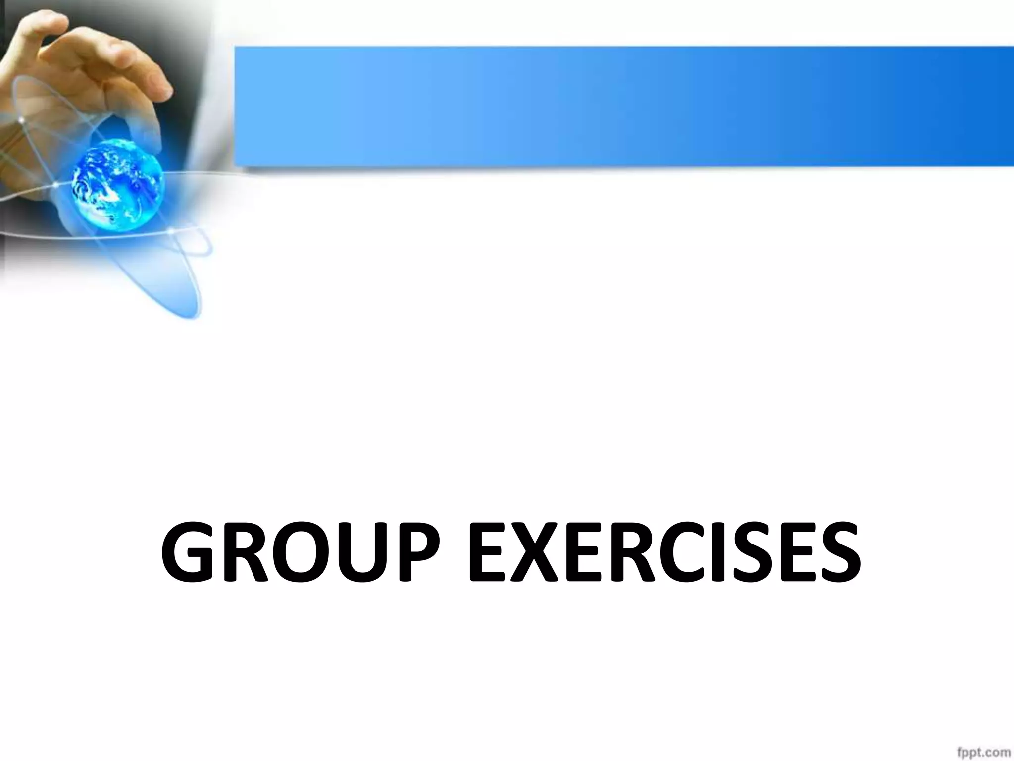 GROUP EXERCISES
 
