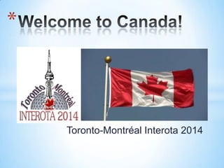 *



    Toronto-Montréal Interota 2014
 