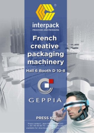 Press contact : Jean-Marc Doré - CEO
+ 33 1 42 93 82 70 - jmd@geppia.com
available for download: bit.ly/interpack17
 