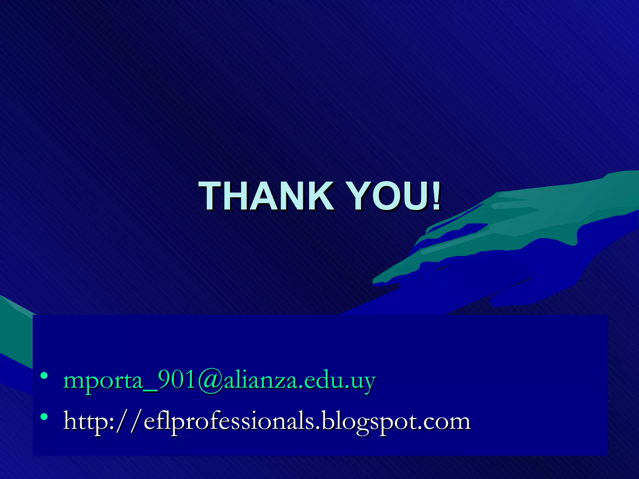 THANK YOU! [email_address] http://eflprofessionals.blogspot.com 