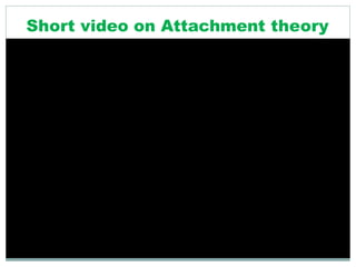 Short video on Attachment theory
 