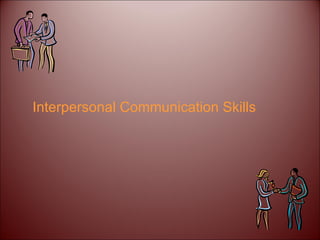 Interpersonal Communication Skills 