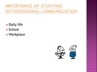  Daily life
 School
 Workplace
 