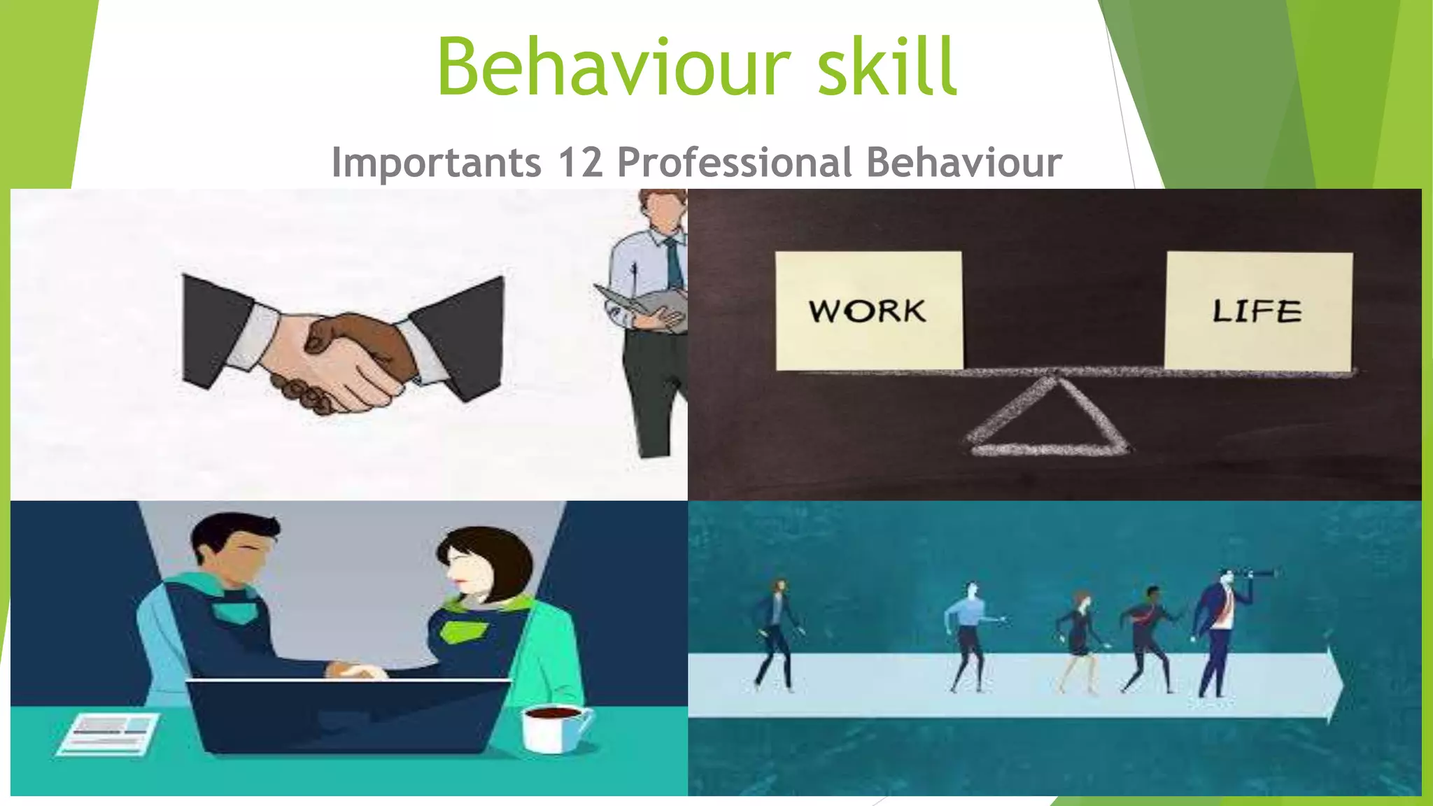 Behaviour skill
Importants 12 Professional Behaviour
 