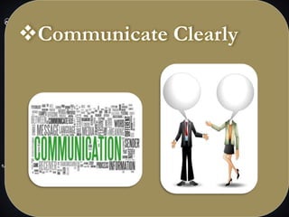 Communicate Clearly
 