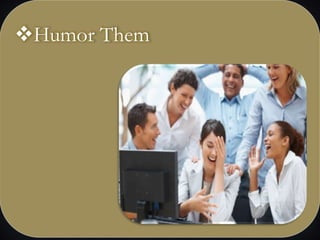 Humor Them
 