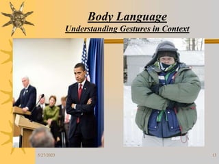 Body Language
Understanding Gestures in Context
5/27/2023 13
 