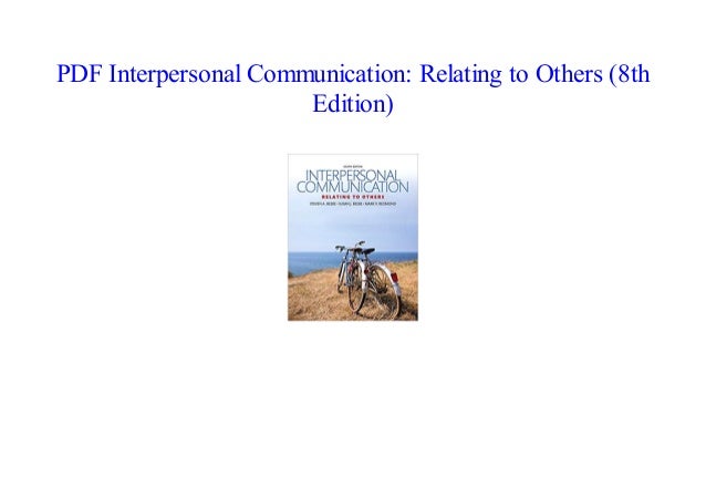 Interpersonal communication relating to others pdf download blogger.com interpersonal communication relating to others 8th edition pdf download