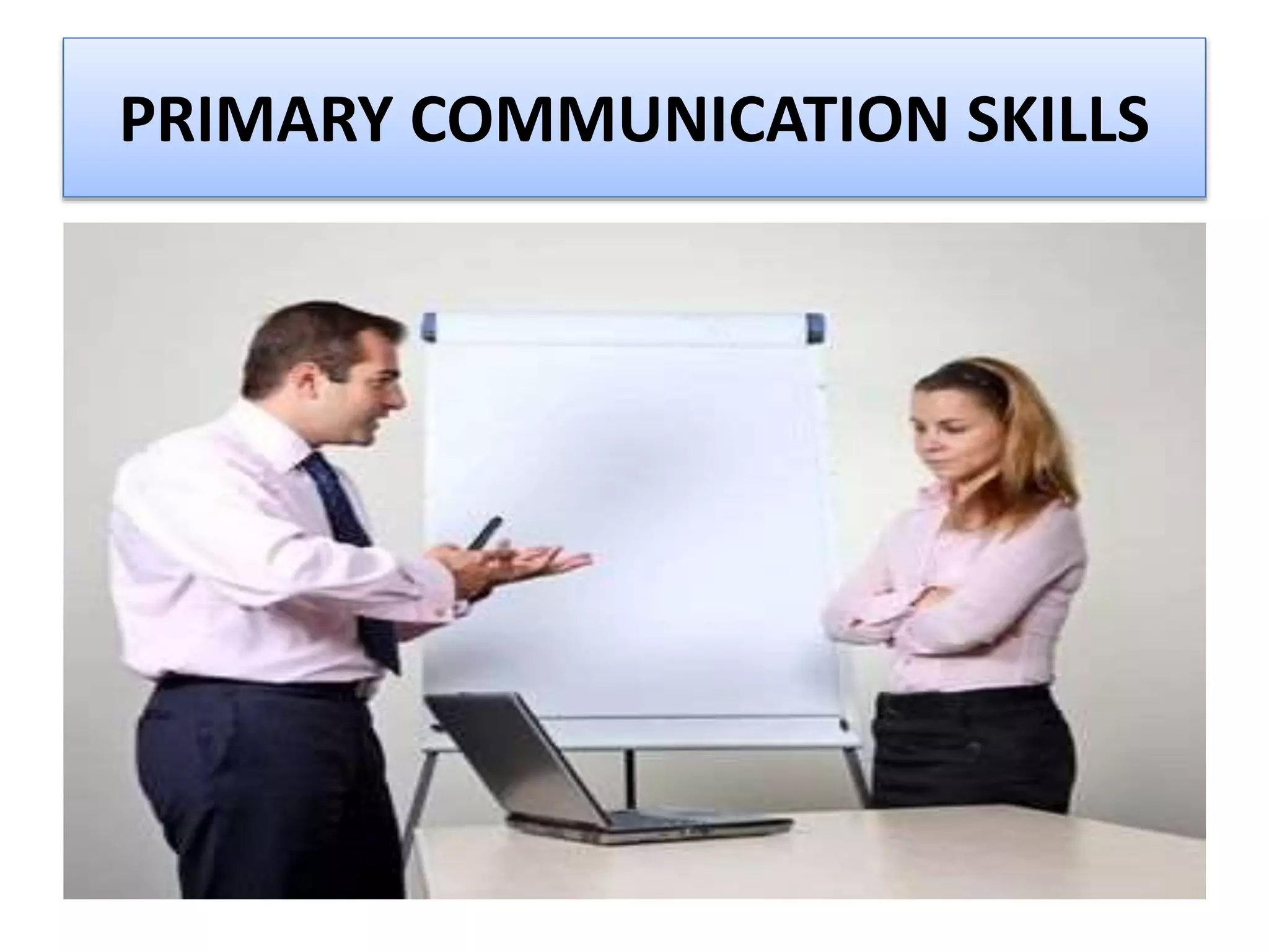 PRIMARY COMMUNICATION SKILLS
 