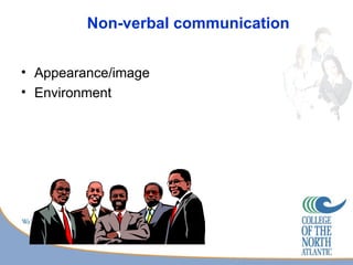 Non-verbal communication


• Appearance/image
• Environment
 