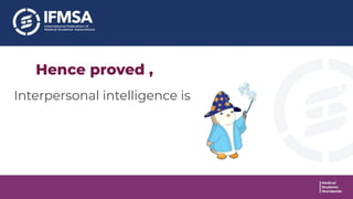 Hence proved ,
Interpersonal intelligence is
 