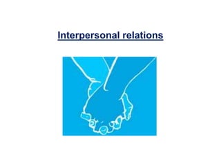Interpersonal relations
.
 