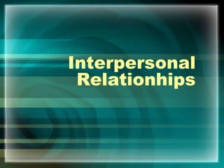 Interpersonal
Relationhips
 