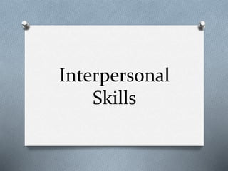 Interpersonal
Skills
 