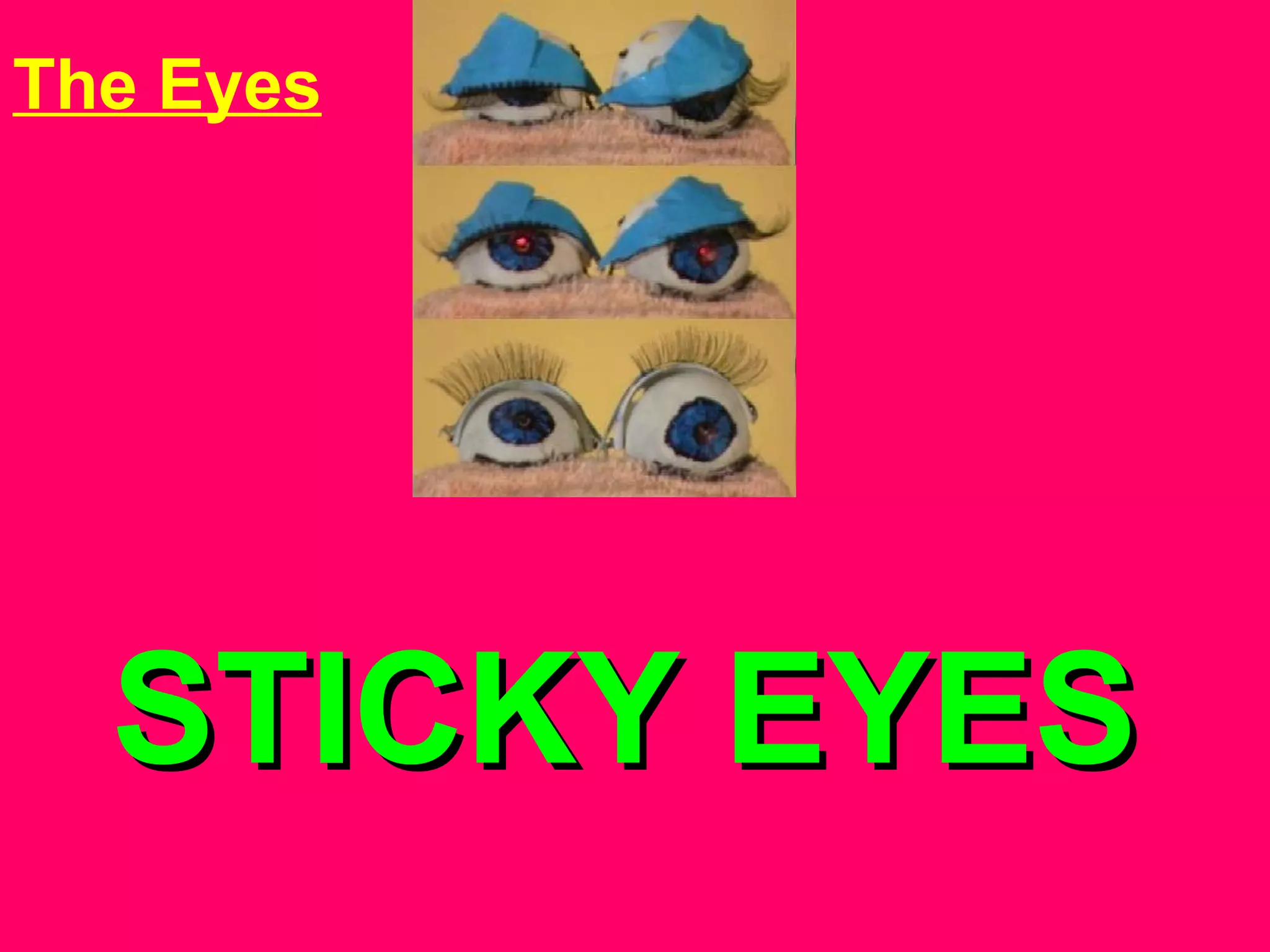 STICKY EYES The Eyes 