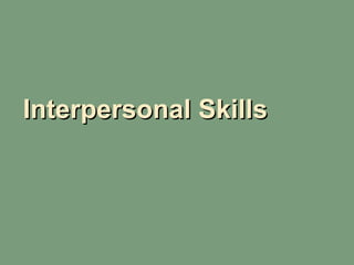 Interpersonal Skills
 