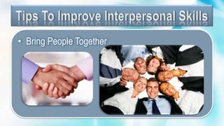 • Bring People Together
 