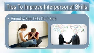 • Empathy/See It On Their Side
 