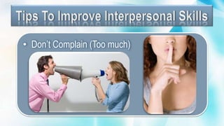 • Don’t Complain (Too much)
 