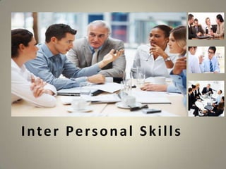 Inter Personal Skills

 