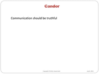 July 8, 2015Copyright © 2010, Anand Joshi July 8, 2015Copyright © 2010, Anand Joshi
Communication should be truthful
 