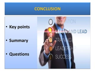 CONCLUSION
• Key points
• Summary
• Questions
 