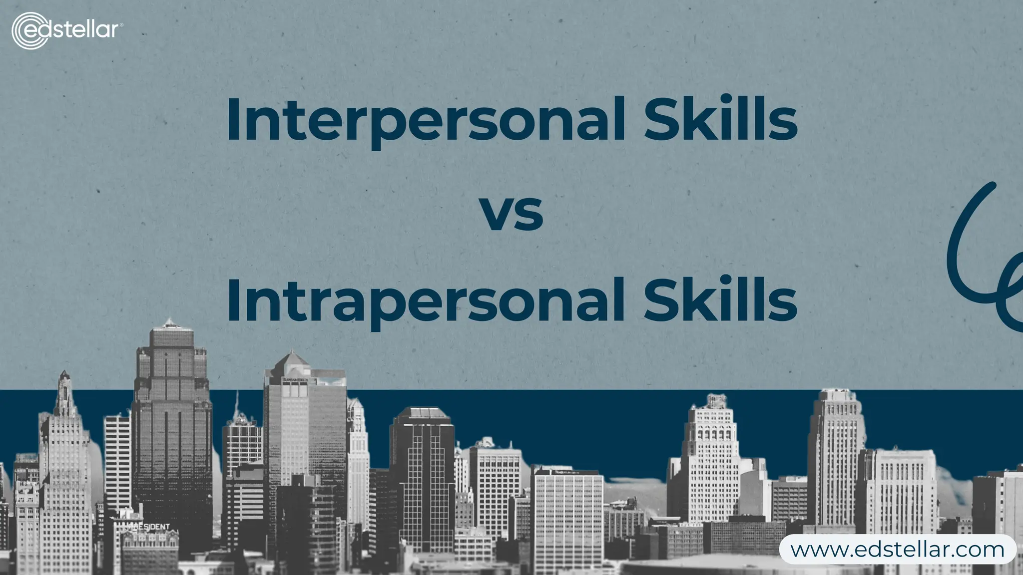 Interpersonal Skills
vs
Intrapersonal Skills
www.edstellar.com