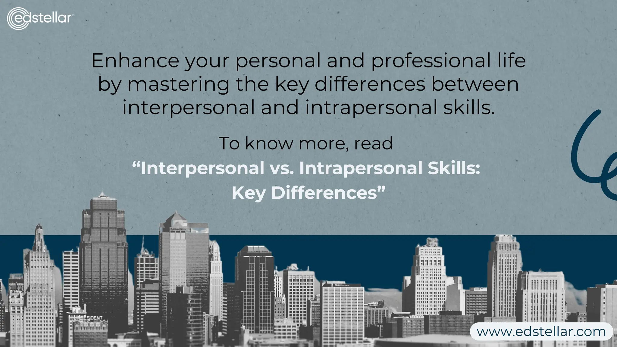 Enhance your personal and professional life
by mastering the key differences between
interpersonal and intrapersonal skills.
To know more, read
“Interpersonal vs. Intrapersonal Skills:
Key Differences”
www.edstellar.com