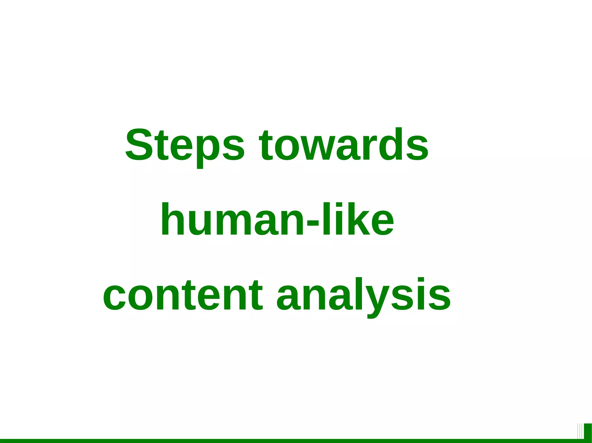 Steps towards
human-like
content analysis
 