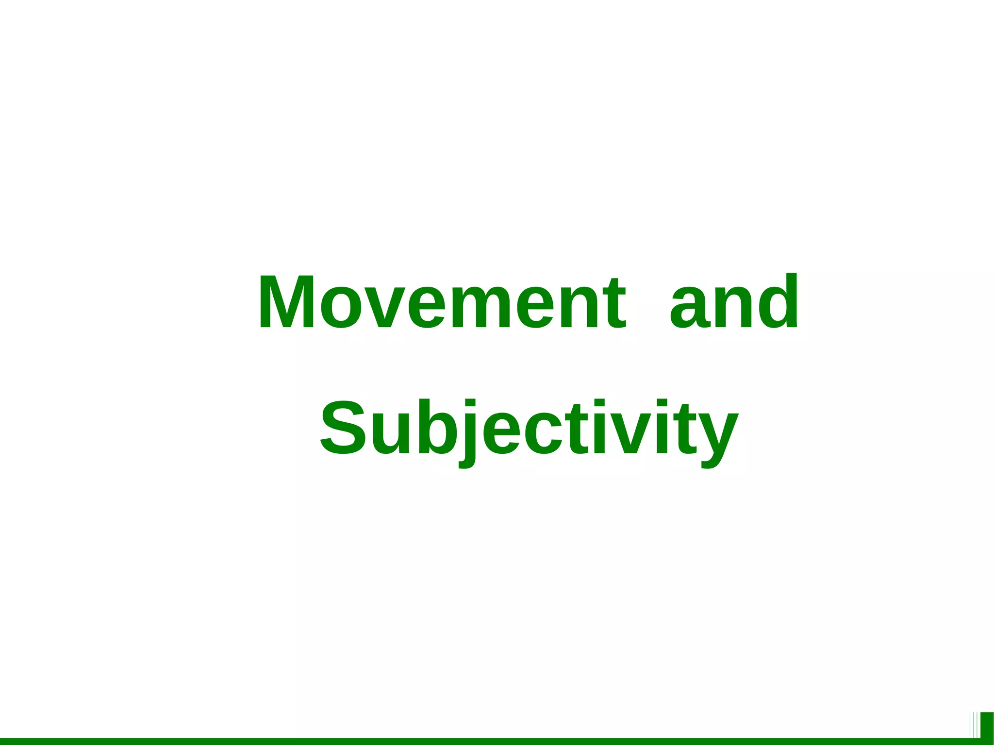 Movement and
Subjectivity
 