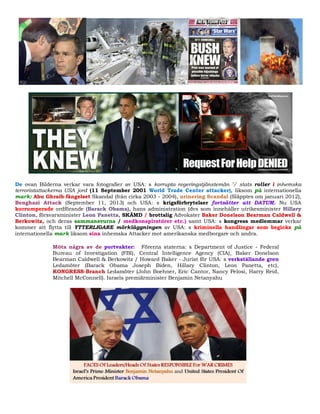 De ovan Bilderna verkar vara fotografier av USA: s korrupta regeringstjänstemän "/ stats roller i inhemska
terroristattackerna USA jord (11 September 2001 World Trade Center attacker), liksom på internationella
mark: Abu Ghraib-fängelset Skandal (från cirka 2003 - 2004), urinering Scandal (Släpptes om januari 2012),
Benghazi Attack (September 11, 2013) och USA: s krigsförbrytelser fortsätter att DATUM. Nu USA
korrumperade ordförande (Barack Obama), hans administration (dvs som innehåller utrikesminister Hillary
Clinton, försvarsminister Leon Panetta, SKÄMD / brottslig Advokater Baker Donelson Bearman Caldwell &
Berkowitz, och deras sammansvurna / medkonspiratörer etc.) samt USA: s kongress medlemmar verkar
kommer att flytta till YTTERLIGARE mörkläggningen av USA: s kriminella handlingar som begicks på
internationella mark liksom sina inhemska Attacker mot amerikanska medborgare och andra.

             Möta några av de portvakter: Förenta staterna: s Department of Justice - Federal
             Bureau of Investigation (FBI), Central Intelligence Agency (CIA), Baker Donelson
             Bearman Caldwell & Berkowitz / Howard Baker - Jurist för USA: s verkställande gren
             Ledamöter (Barack Obama Joseph Biden, Hillary Clinton, Leon Panetta, etc),
             KONGRESS-Branch Ledamöter (John Boehner, Eric Cantor, Nancy Pelosi, Harry Reid,
             Mitchell McConnell). Israels premiärminister Benjamin Netanyahu
 