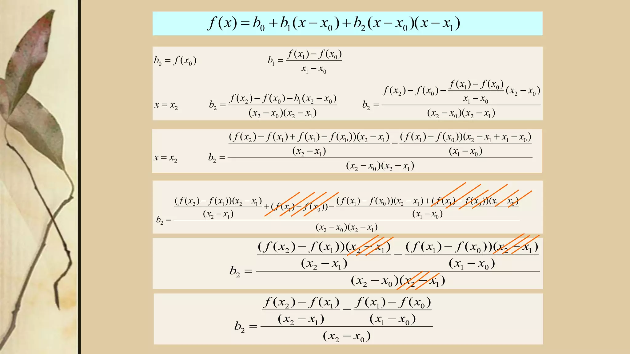 ))(()()( 102010 xxxxbxxbbxf 
))((
)(
)()(
)()(
))((
)()()(
)()(
)(
1202
02
01
01
02
2
1202
02102
22
01
01
100
xxxx
xx
xx
xfxf
xfxf
b
xxxx
xxbxfxf
bxx
xx
xfxf
bxfb












))((
)(
)))(()((
)(
)))(()((
1202
01
1201
12
1212
2
xxxx
xx
xxxfxf
xx
xxxfxf
b







)(
)(
)()(
)(
)()(
02
01
01
12
12
2
xx
xx
xfxf
xx
xfxf
b







))((
)(
)))(()(()))(()((
))()((
)(
)))(()((
1202
01
01011201
01
12
1212
2
xxxx
xx
xxxfxfxxxfxf
xfxf
xx
xxxfxf
b







))((
)(
)))(()((
)(
)))(()()()((
1202
01
011201
12
120112
22
xxxx
xx
xxxxxfxf
xx
xxxfxfxfxf
bxx







 