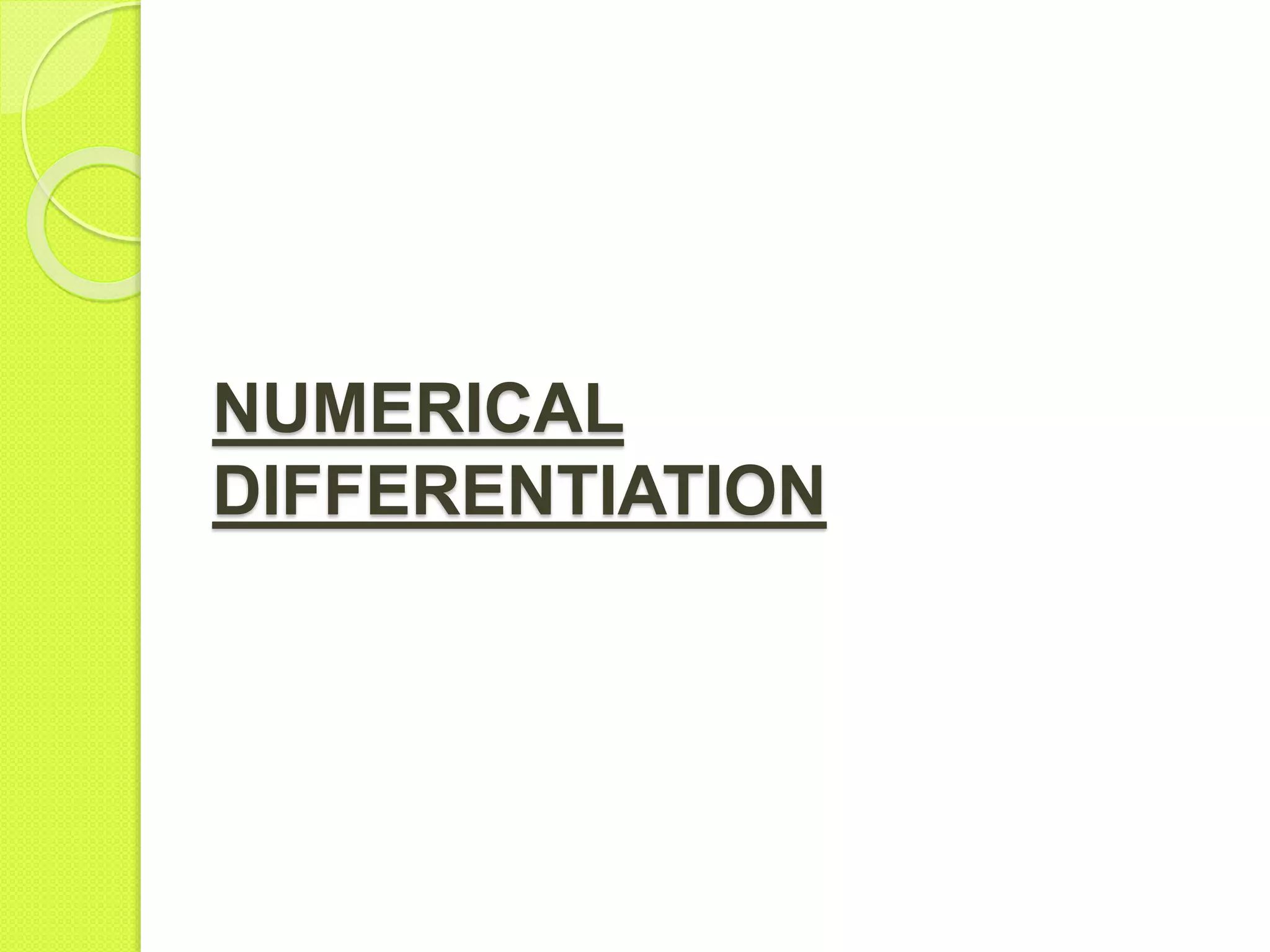 NUMERICAL
DIFFERENTIATION
 