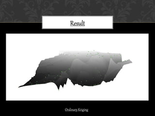 Result
Ordinary Kriging
 