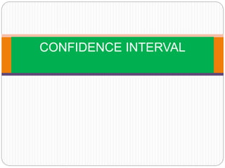 CONFIDENCE INTERVAL
 