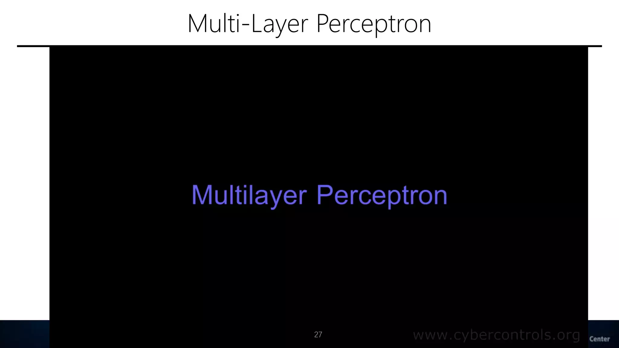 Multi-Layer Perceptron
27
 