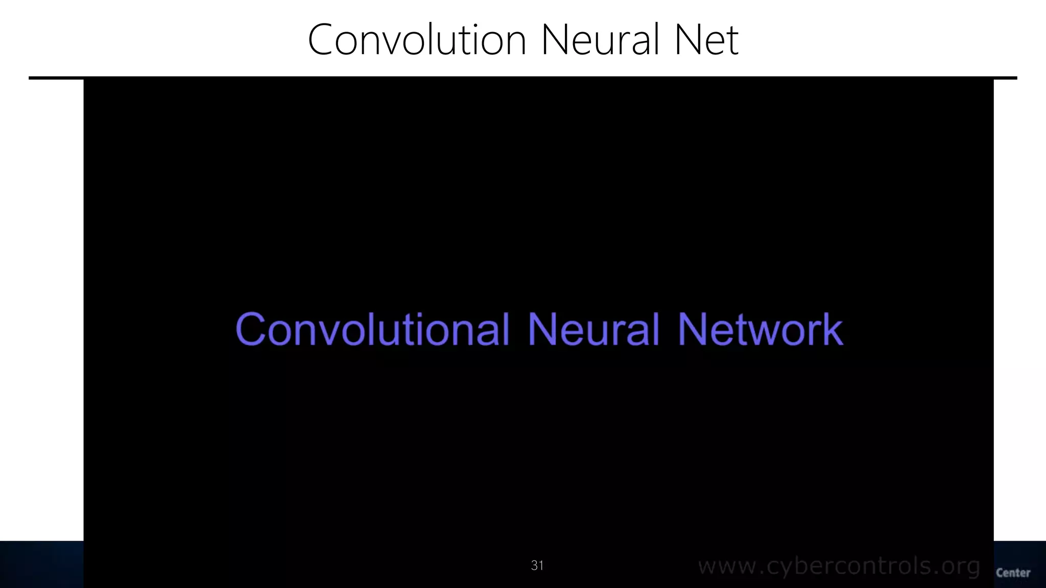 Convolution Neural Net
31
 