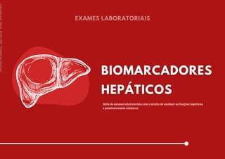 Série de exames laboratoriais com o intuito de analisar as funções hepáticas
e possíveis lesões celulares.
Licenciado
para
-
Marcia
-
45148147687
-
Protegido
por
Eduzz.com
 