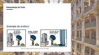 4
Interpretação de Texto
Exemplo de anáfora:
https://br.images.search.yahoo.com/search/images
 