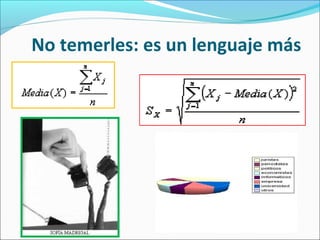No temerles: es un lenguaje más
 