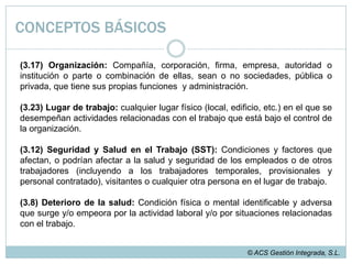 Asegurarse de su conformidad con la política de seguridad y salud establecida en la empresa.© ACS Gestión Integrada, S.L.