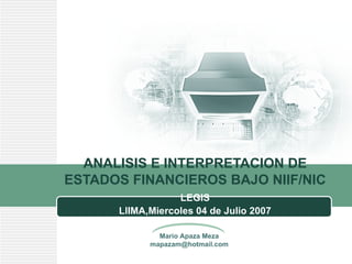ANALISIS E INTERPRETACION DE ESTADOS FINANCIEROS BAJO NIIF/NIC LEGIS LlIMA,Miercoles 04 de Julio 2007 