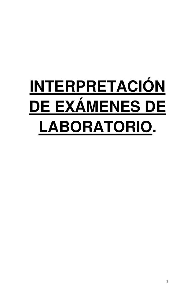 Interpretacion de examenes de laboratorio Interpretacion de examenes de laboratorio