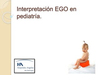 Interpretación EGO en
pediatría.
 