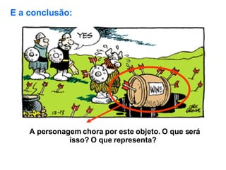 E a conclusão:   A personagem chora por este objeto. O que será isso? O que representa?  