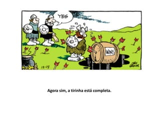 Agora sim, a tirinha está completa.
 