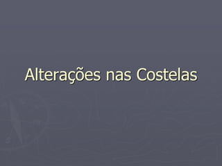 Alterações nas Costelas
 